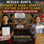 Mediasi Gagal, Sengketa Gadai Sawah 1,5 Hektare di Dente Teladas Berpotensi Tempuh Jalur Hukum