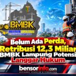 Belum Ada Perda, Retribusi  12,3 Miliar BMBK Lampung Potensi Langgar Hukum